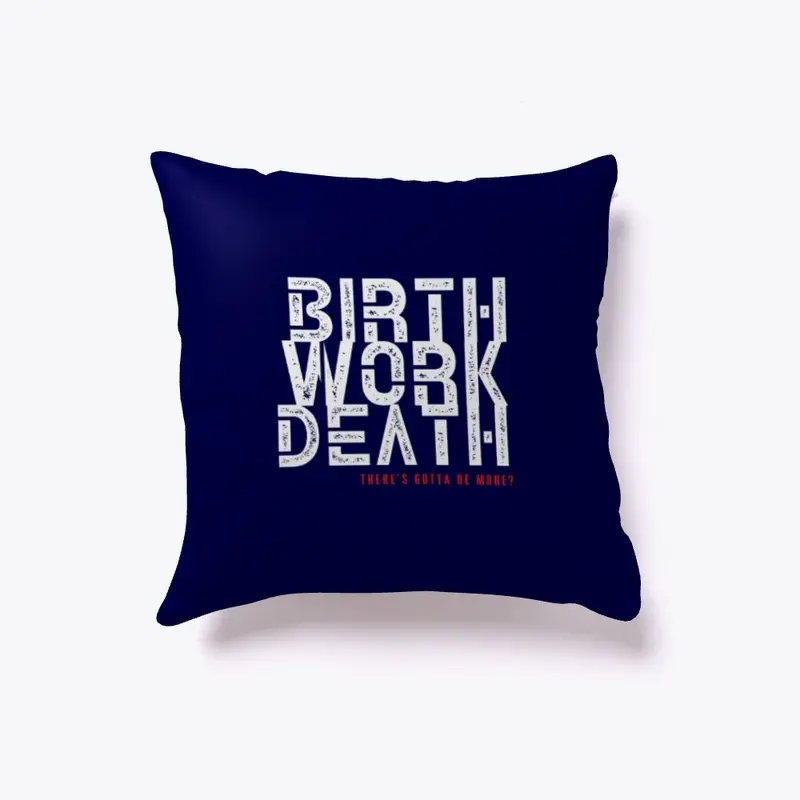 Birth Work Death