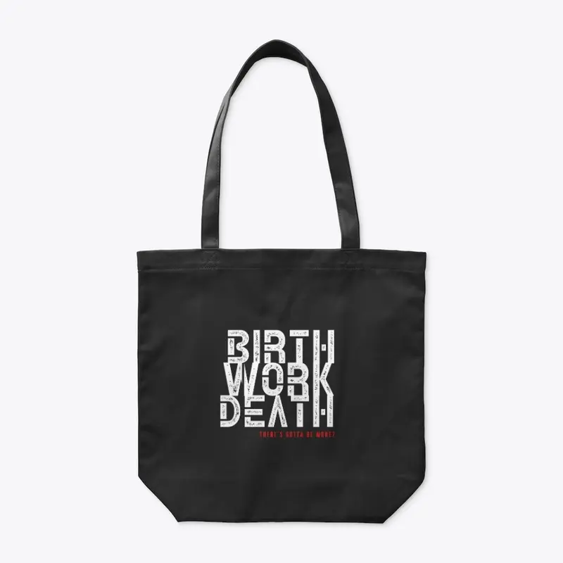 Birth Work Death