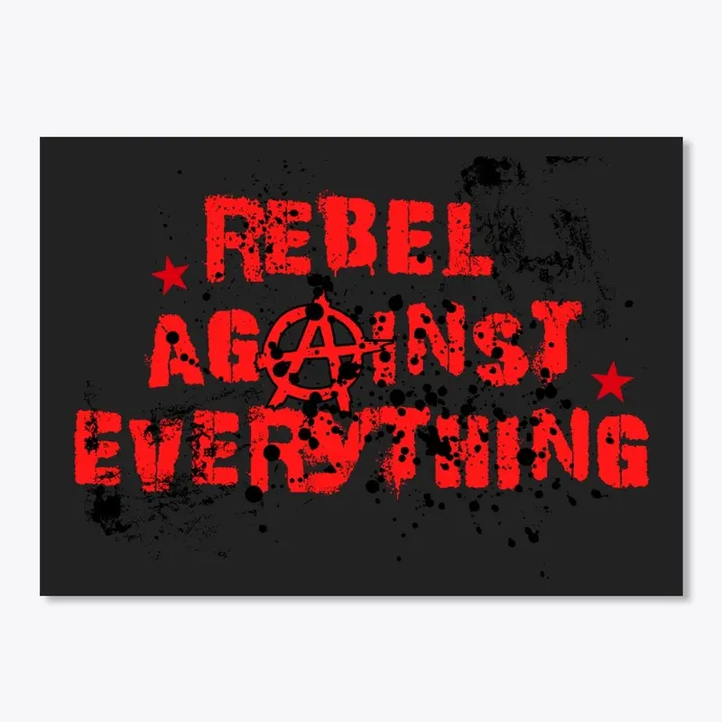 Rebel Against Everything