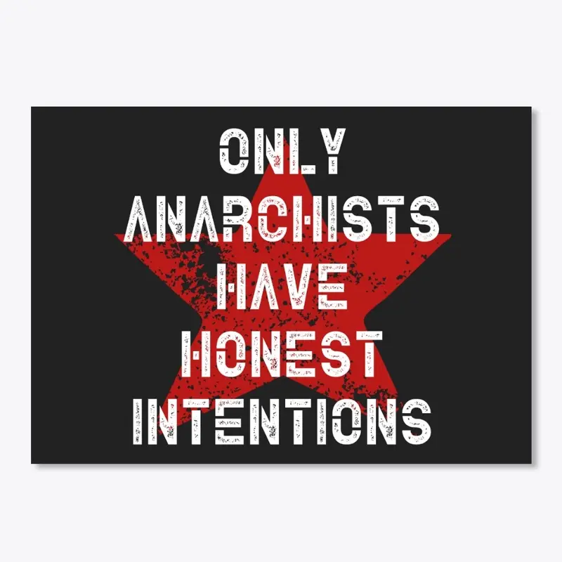 Only Anarchists ...